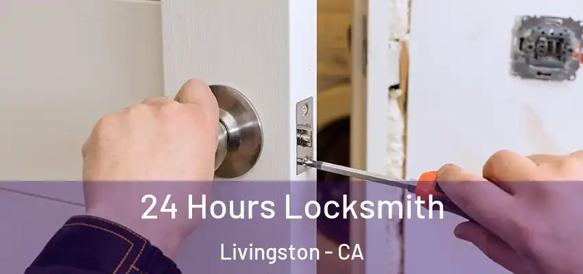24 Hours Locksmith Livingston - CA