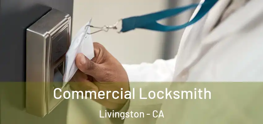 Commercial Locksmith Livingston - CA