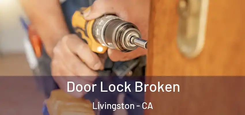  Door Lock Broken Livingston - CA