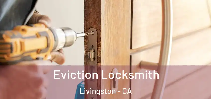 Eviction Locksmith Livingston - CA