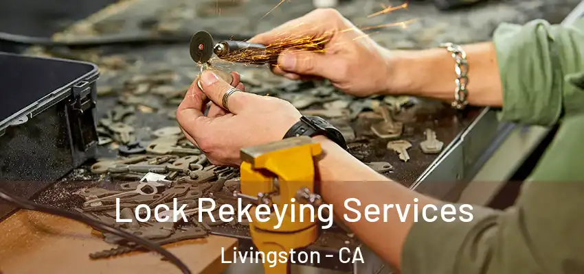 Lock Rekeying Services Livingston - CA