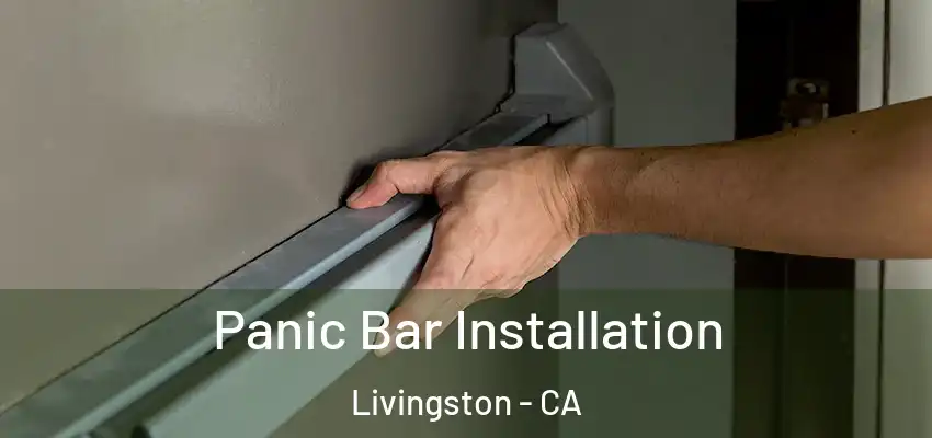  Panic Bar Installation Livingston - CA