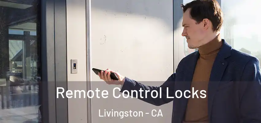  Remote Control Locks Livingston - CA