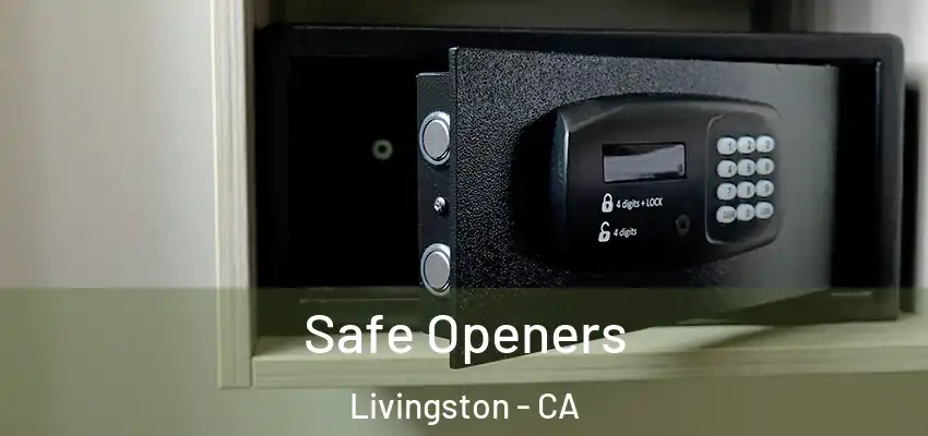 Safe Openers Livingston - CA